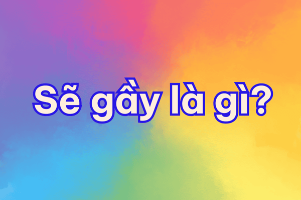 Sẽ gầy là gì