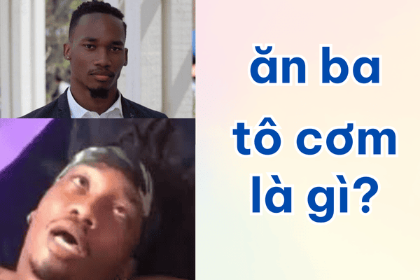 ăn ba tô cơm là gì