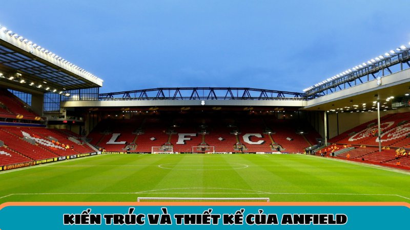 kien truc va thiet ke cua anfield kien truc va thiet ke cua anfield