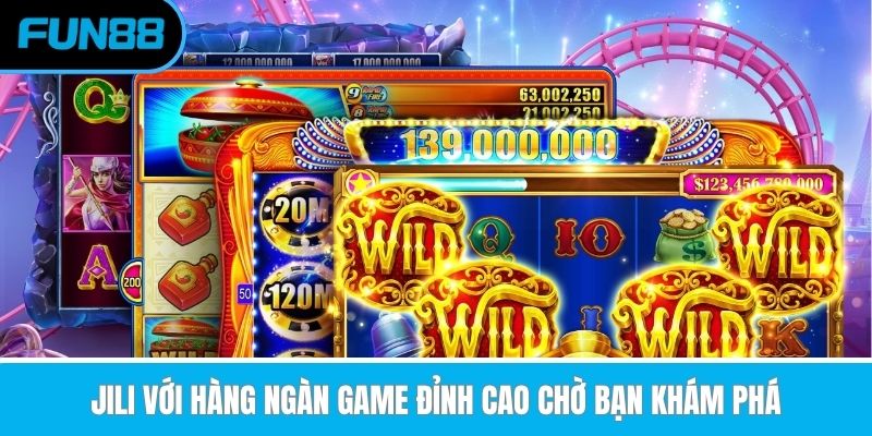 jili voi hang ngan game dinh cao cho ban kham pha