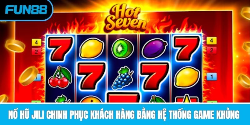 no hu jili chinh phuc khach hang bang he thong game khung (1)