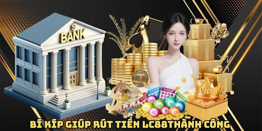 Rút tiền lc88 2 Rút tiền lc88 2