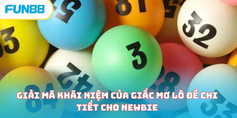 giac mo lo de giai ma khai niem cua giac mo lo de chi tiet cho newbie giac mo lo de giai ma khai niem cua giac mo lo de chi tiet cho newbie