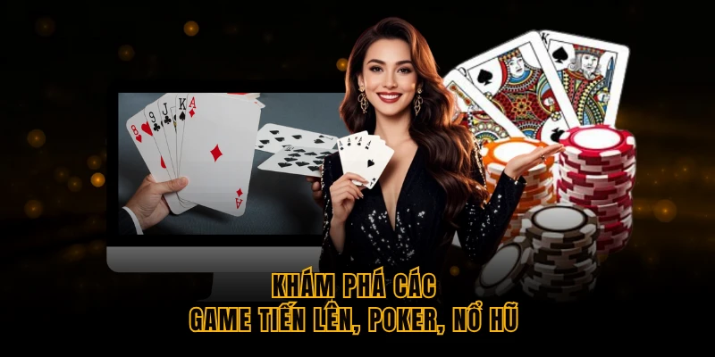 kham pha cac game tien len poker no hu kham pha cac game tien len poker no hu