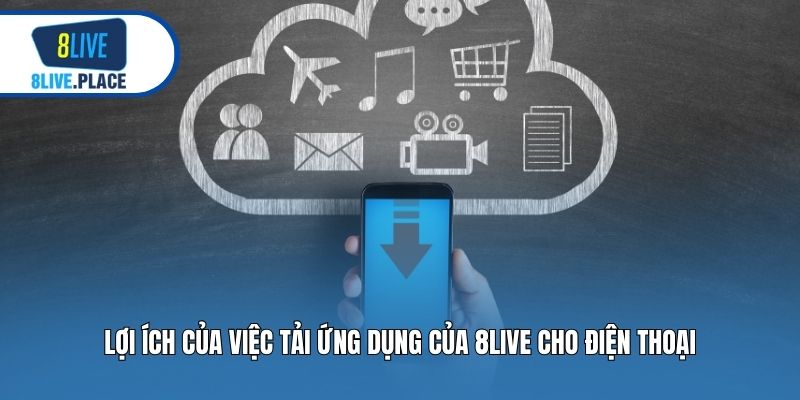 loi ich cua viec tai ung dung cua 8live cho dien thoai loi ich cua viec tai ung dung cua 8live cho dien thoai