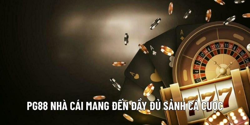 pg88 nha cai mang den day du sanh ca cuoc