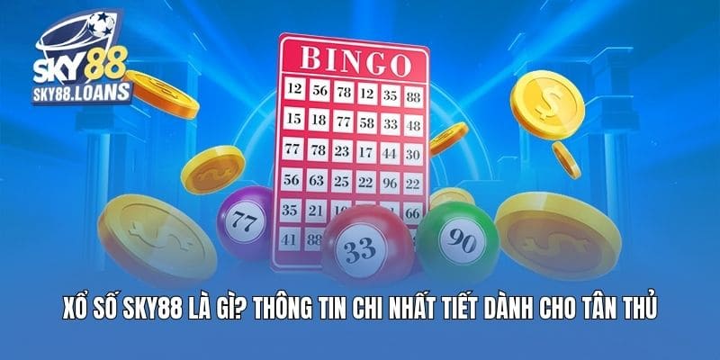 xo so sky88 la gi thong tin chi nhat tiet danh cho tan thu