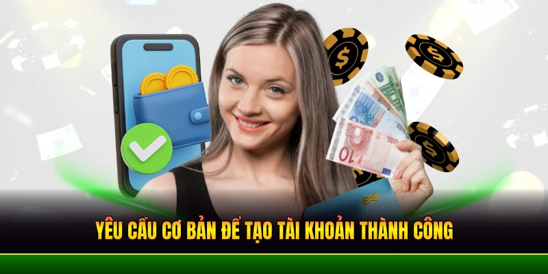 yeu cau co ban de tao tai khoan thanh cong yeu cau co ban de tao tai khoan thanh cong