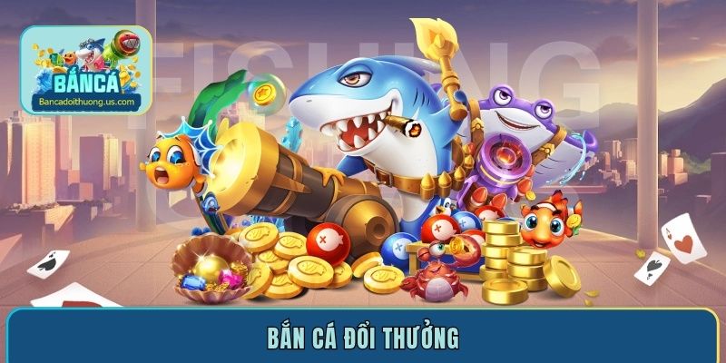 ban ca doi thuong