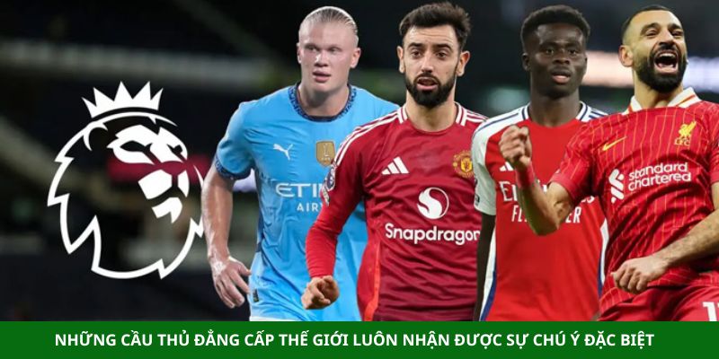 nhung cau thu dang cap the gioi luon nhan duoc su chu y dac biet
